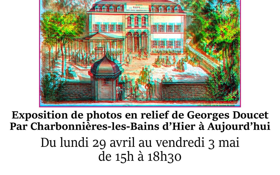 Exposition de photos en relief de Georges Doucet du 29 avril au 5 mai, conférence le 30 avril Salle Entr’Vues